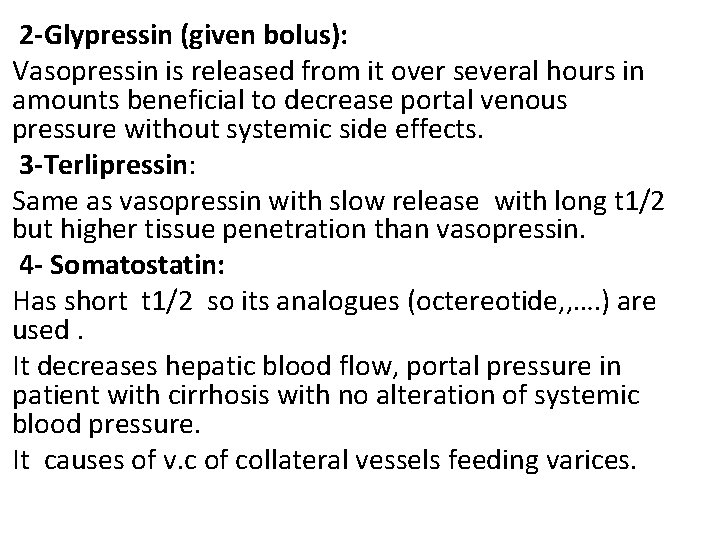 2 -Glypressin (given bolus): Vasopressin is released from it over several hours in amounts