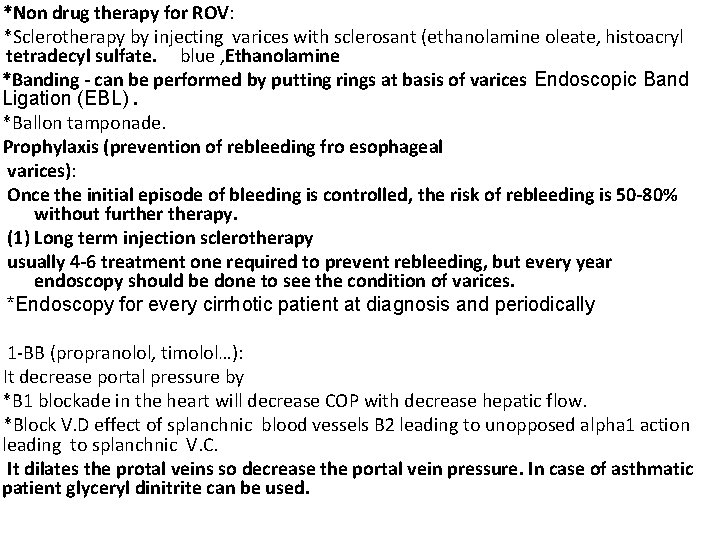 *Non drug therapy for ROV: *Sclerotherapy by injecting varices with sclerosant (ethanolamine oleate, histoacryl