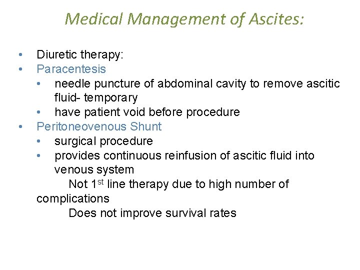 Medical Management of Ascites: • • • Diuretic therapy: Paracentesis • needle puncture of