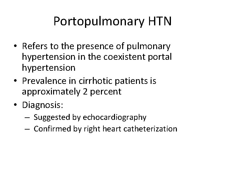 Portopulmonary HTN • Refers to the presence of pulmonary hypertension in the coexistent portal
