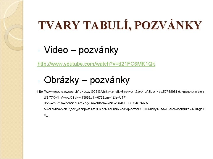 TVARY TABULÍ, POZVÁNKY - Video – pozvánky http: //www. youtube. com/watch? v=d 21 FC