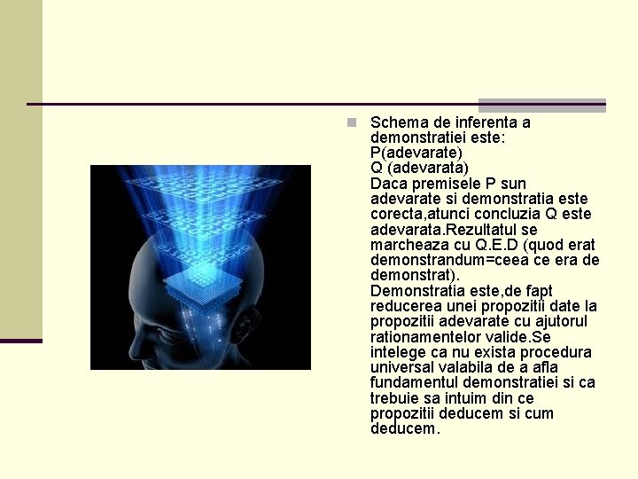 n Schema de inferenta a demonstratiei este: P(adevarate) Q (adevarata) Daca premisele P sun