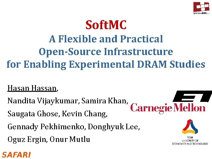 Soft. MC A Flexible and Practical Open-Source Infrastructure for Enabling Experimental DRAM Studies Hasan