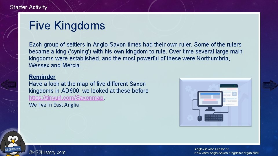 Starter Activity Five Kingdoms Each group of settlers in Anglo-Saxon times had their own