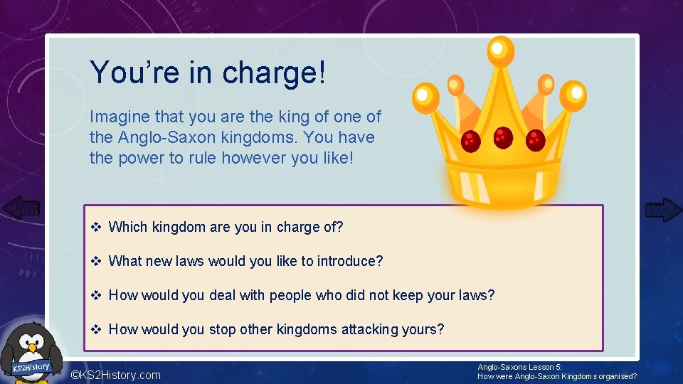 You’re in charge! Imagine that you are the king of one of the Anglo-Saxon