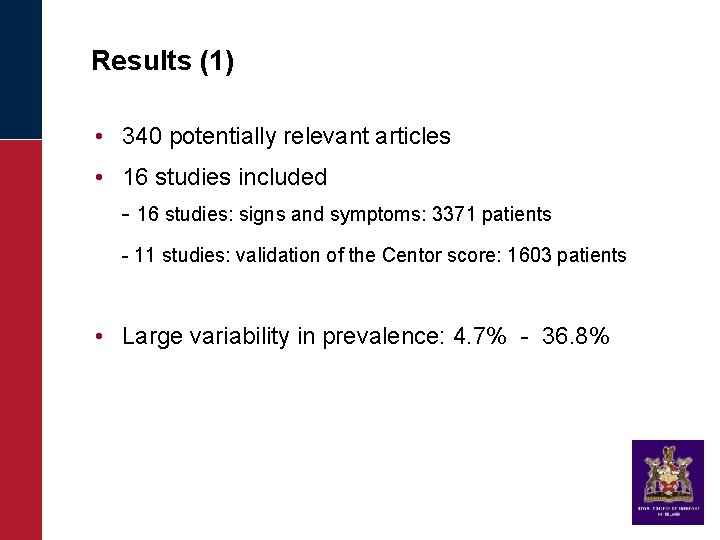 Results (1) • 340 potentially relevant articles • 16 studies included - 16 studies: