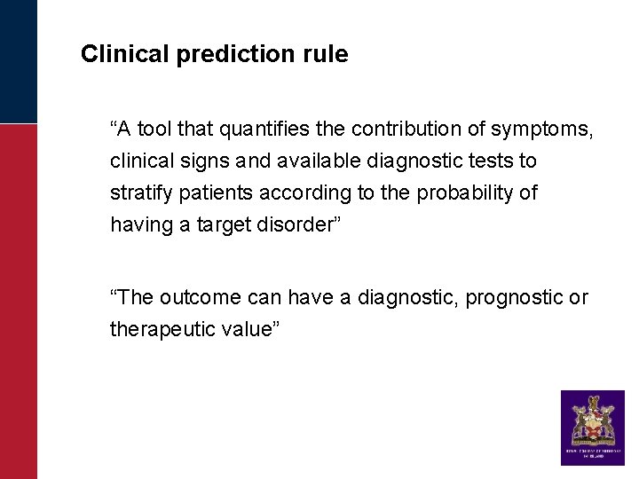 Clinical prediction rule “A tool that quantifies the contribution of symptoms, clinical signs and