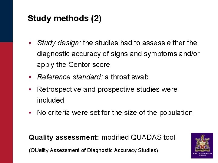 Study methods (2) • Study design: the studies had to assess either the diagnostic