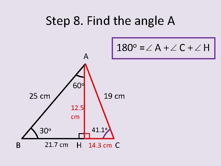 Step 8. Find the angle A 180 o = A + C + H