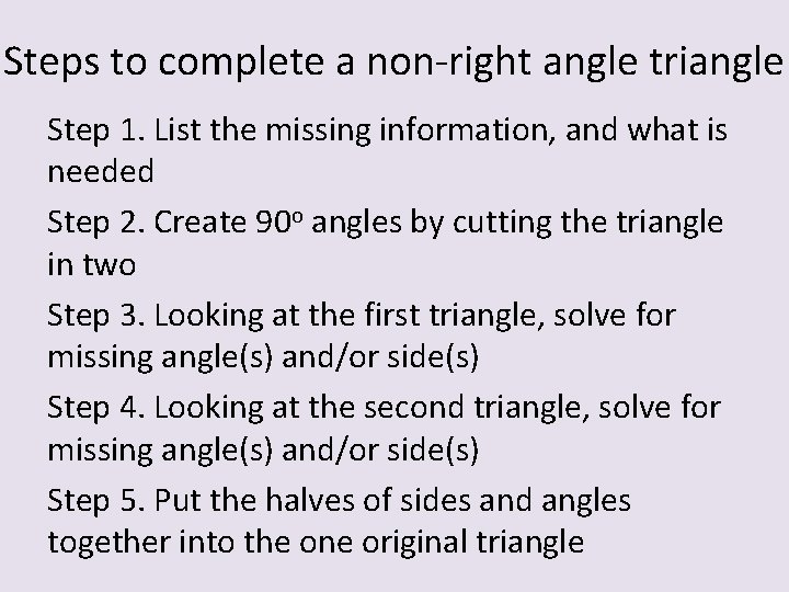 Steps to complete a non-right angle triangle Step 1. List the missing information, and