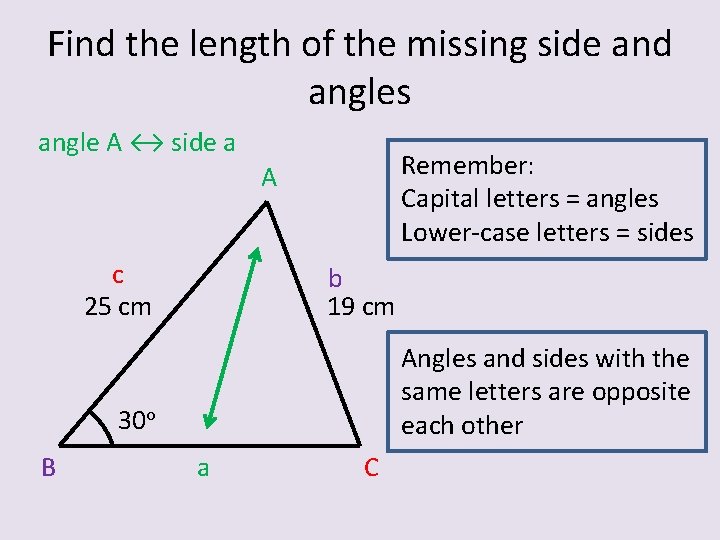 Find the length of the missing side and angles angle A ↔ side a