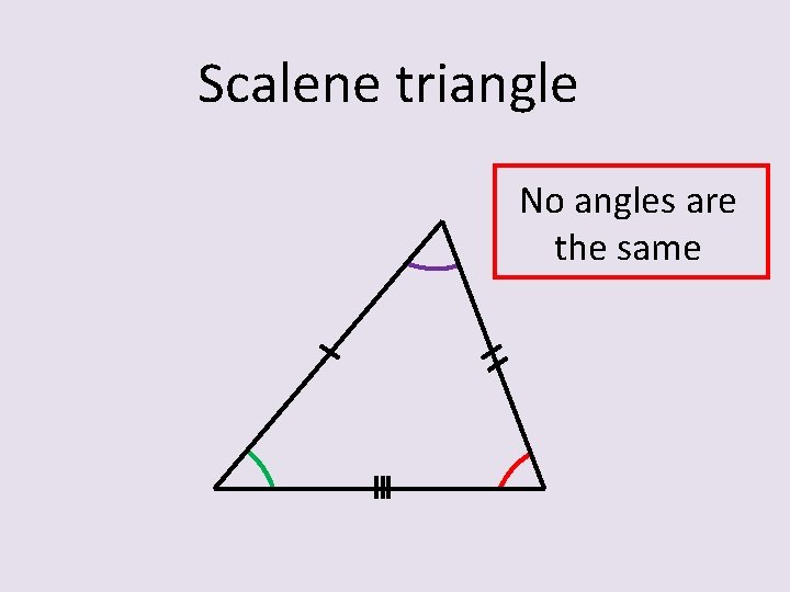 Scalene triangle No angles are the same 