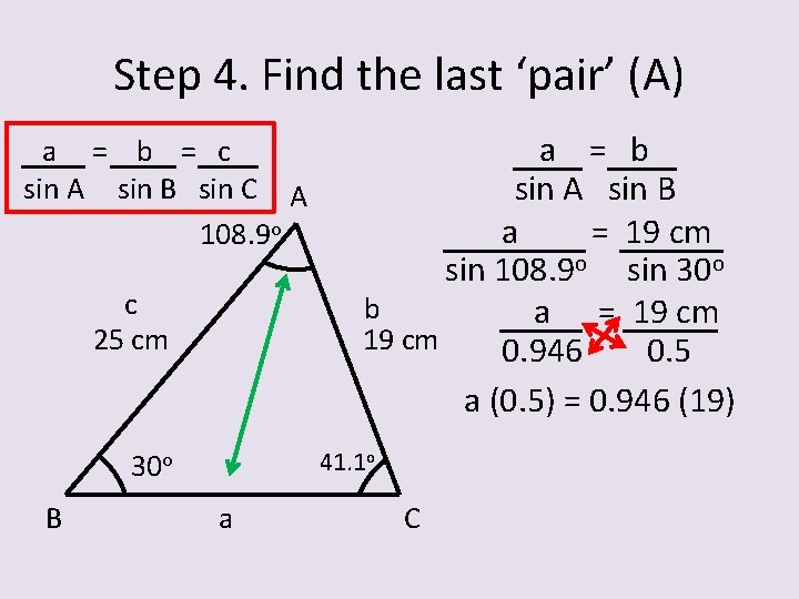 Step 4. Find the last ‘pair’ (A) a = b = c sin A