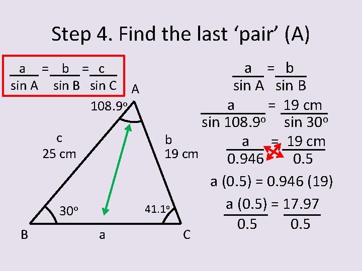 Step 4. Find the last ‘pair’ (A) a = b = c sin A
