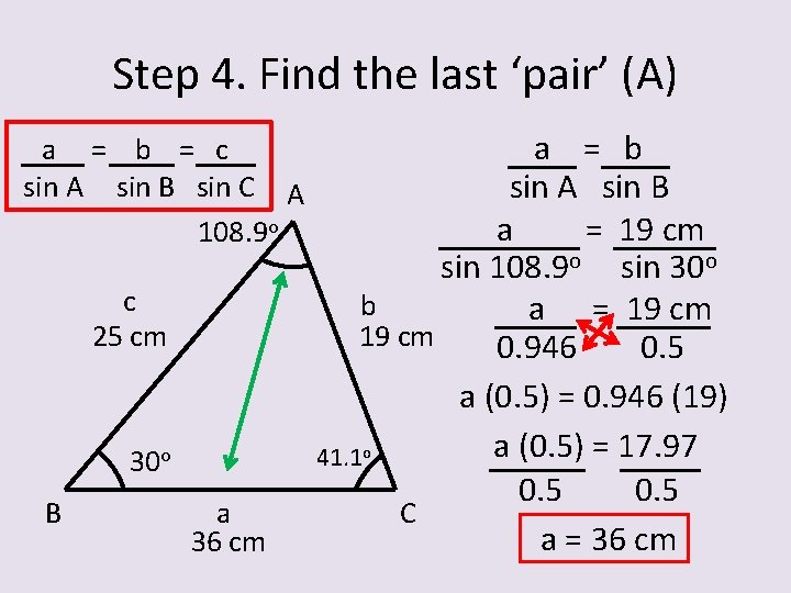 Step 4. Find the last ‘pair’ (A) a = b = c sin A