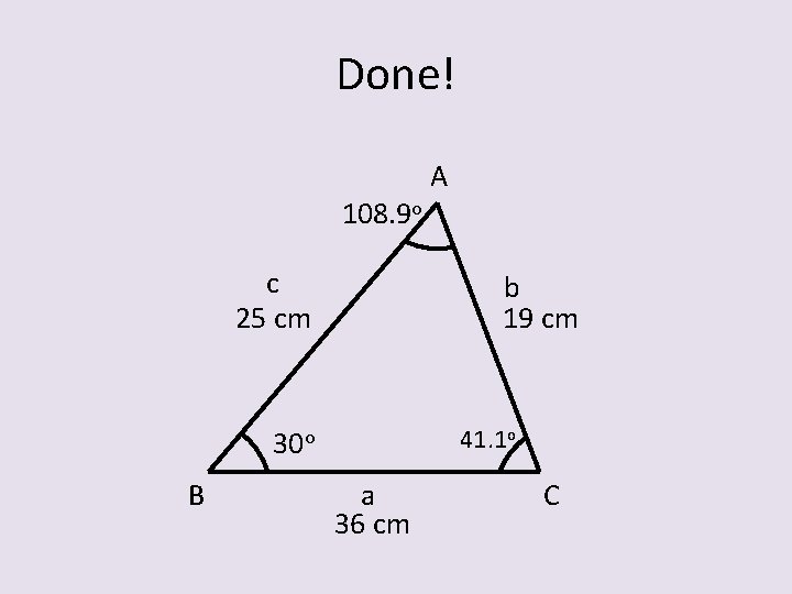 Done! 108. 9 o c 25 cm b 19 cm 41. 1 o 30