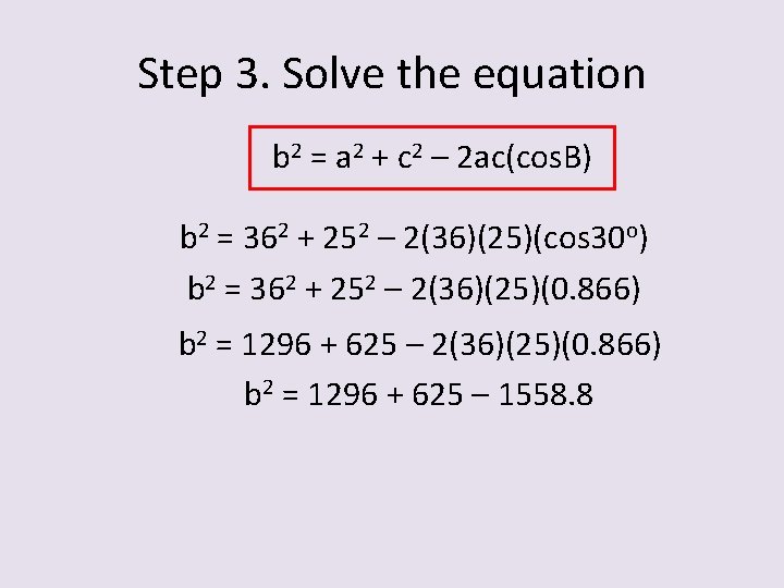 Step 3. Solve the equation b 2 = a 2 + c 2 –