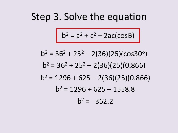 Step 3. Solve the equation b 2 = a 2 + c 2 –