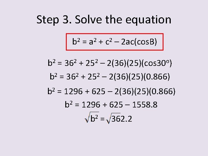 Step 3. Solve the equation b 2 = a 2 + c 2 –