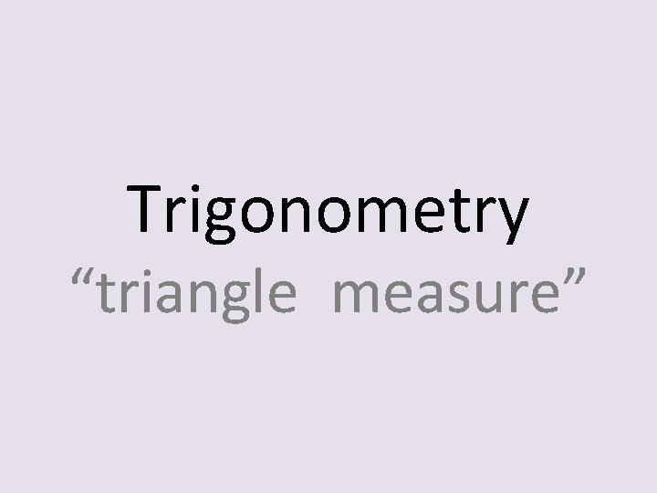 Trigonometry “triangle measure” 