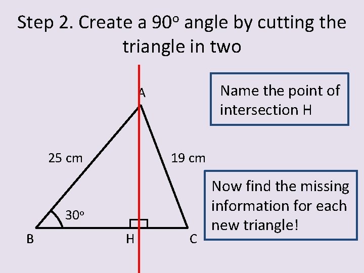 Step 2. Create a 90 o angle by cutting the triangle in two Name