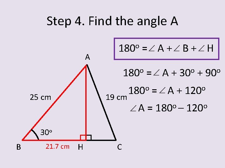 Step 4. Find the angle A A 180 o = A + B +