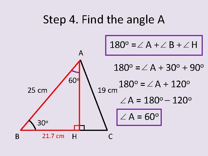 Step 4. Find the angle A A 180 o = A + B +