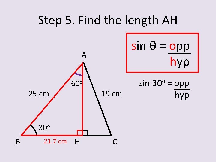 Step 5. Find the length AH sin θ = opp hyp A 25 cm