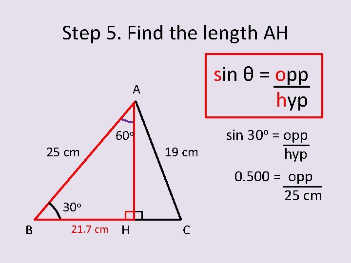 Step 5. Find the length AH sin θ = opp hyp A 25 cm