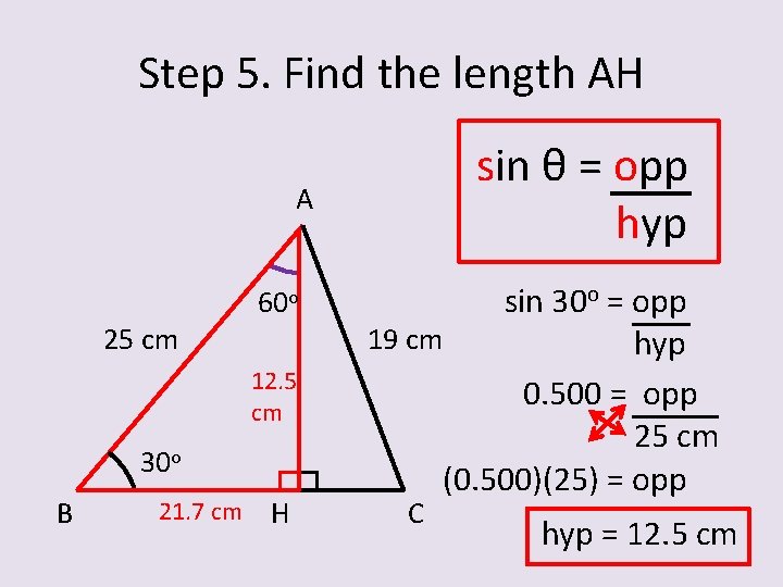 Step 5. Find the length AH sin θ = opp hyp A 25 cm