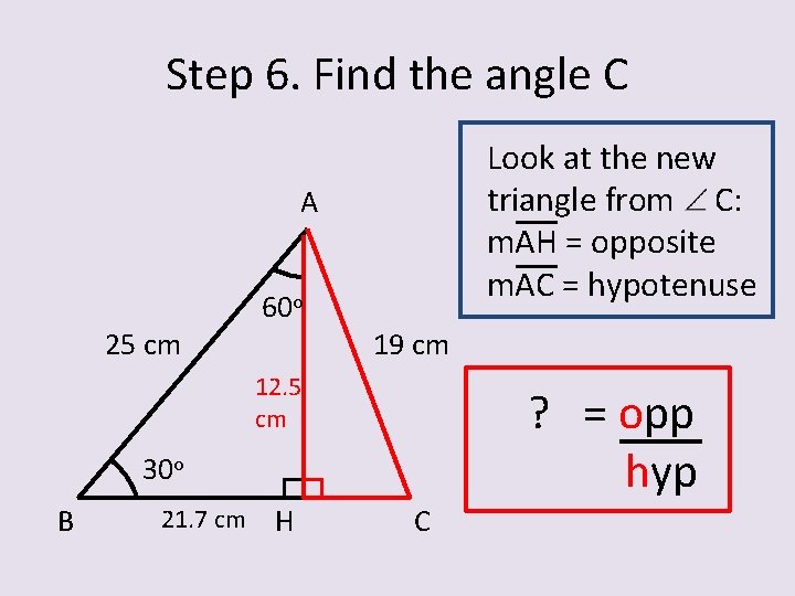 Step 6. Find the angle C Look at the new triangle from C: m.