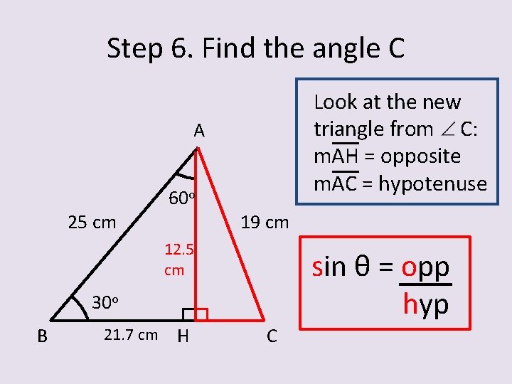 Step 6. Find the angle C Look at the new triangle from C: m.