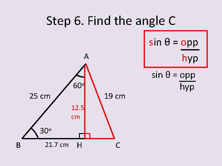 Step 6. Find the angle C sin θ = opp hyp A 25 cm