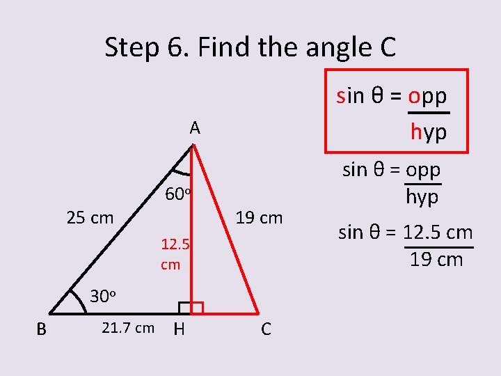 Step 6. Find the angle C sin θ = opp hyp A 25 cm