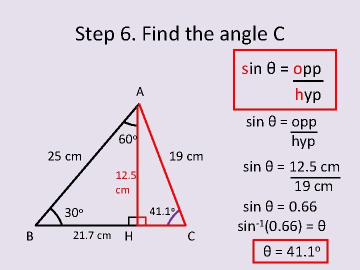 Step 6. Find the angle C sin θ = opp hyp A 25 cm