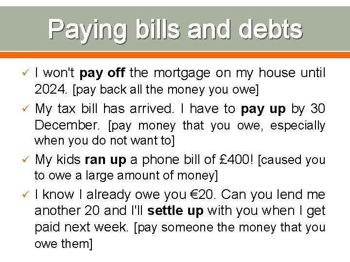 Paying bills and debts ü ü I won't pay off the mortgage on my Paying bills and debts ü ü I won't pay off the mortgage on my