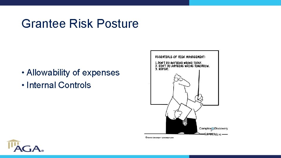 Grantee Risk Posture • Allowability of expenses • Internal Controls 