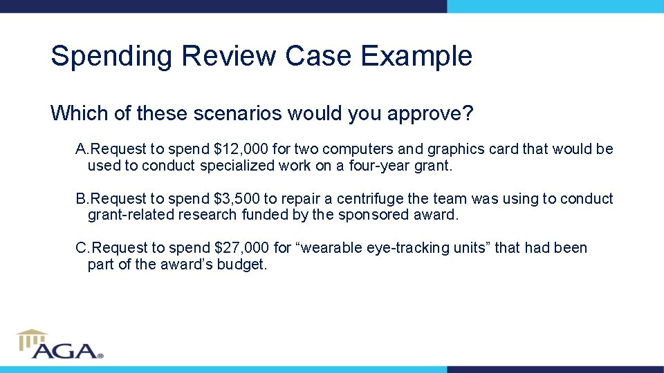 Spending Review Case Example Which of these scenarios would you approve? A. Request to