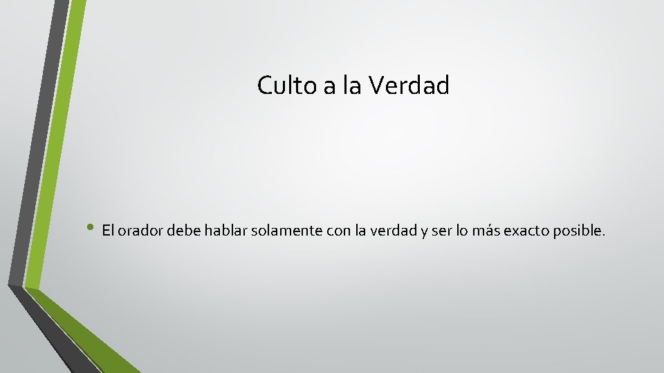 Culto a la Verdad • El orador debe hablar solamente con la verdad y