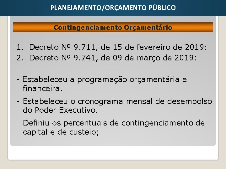 PLANEJAMENTO/ORÇAMENTO PÚBLICO Contingenciamento Orçamentário 1. Decreto Nº 9. 711, de 15 de fevereiro de