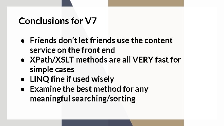 Conclusions for V 7 ● Friends don’t let friends use the content service on