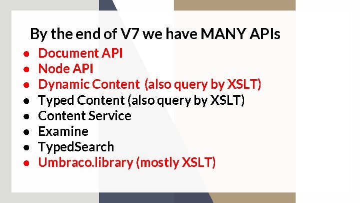 By the end of V 7 we have MANY APIs ● ● ● ●