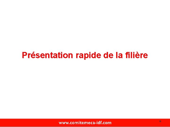 Présentation rapide de la filière 10 