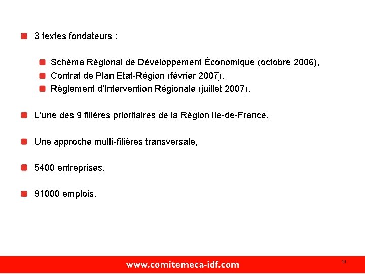 3 textes fondateurs : Schéma Régional de Développement Économique (octobre 2006), Contrat de Plan