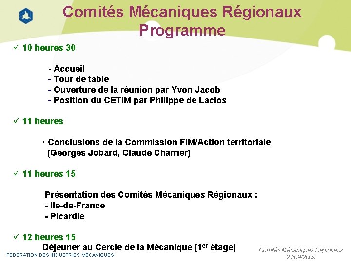 Comités Mécaniques Régionaux Programme 10 heures 30 - Accueil - Tour de table -