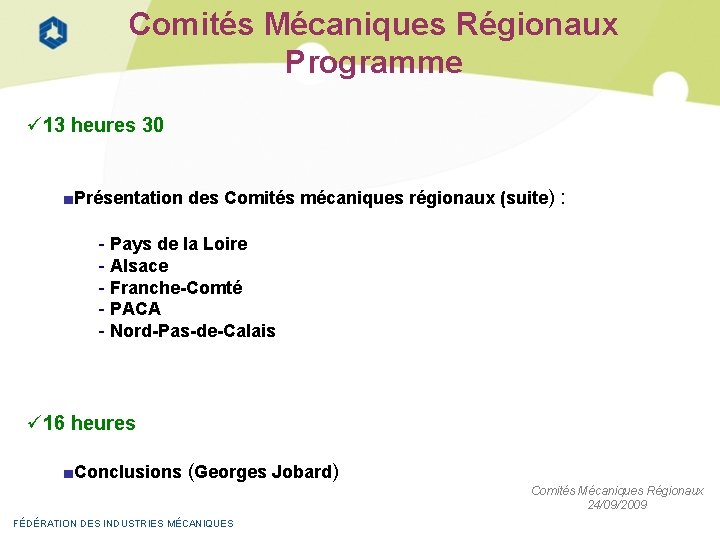 Comités Mécaniques Régionaux Programme 13 heures 30 ■Présentation des Comités mécaniques régionaux (suite) :