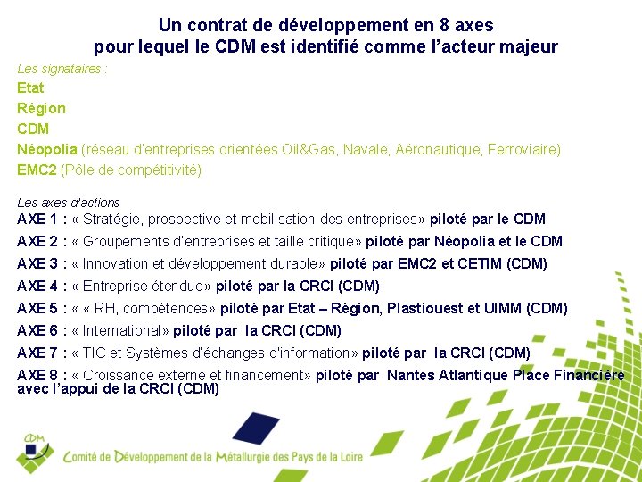 Un contrat de développement en 8 axes pour lequel le CDM est identifié comme