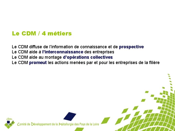 Le CDM / 4 métiers Le CDM diffuse de l’information de connaissance et de