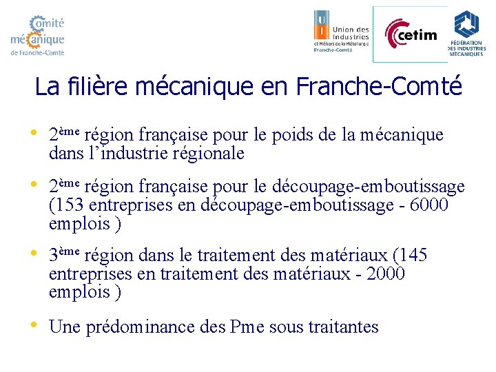 La filière mécanique en Franche-Comté • 2ème région française pour le poids de la