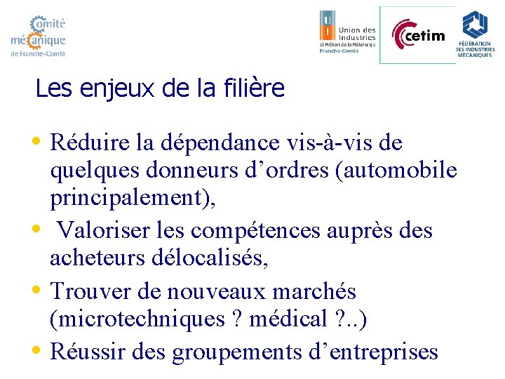 Les enjeux de la filière • Réduire la dépendance vis-à-vis de • • •